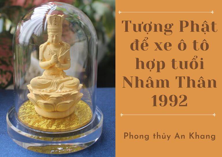 Cách chọn tượng Phật để xe ô tô tuổi Nhâm Thân 1992