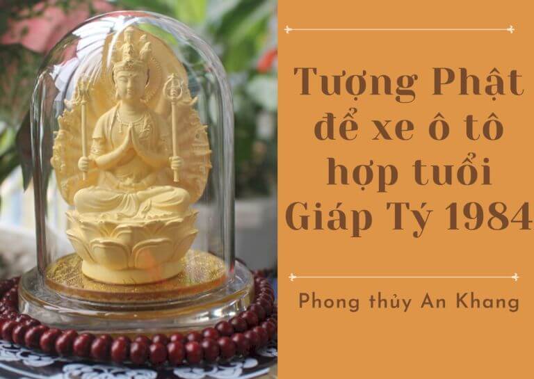Cách chọn tượng Phật để xe ô tô hợp tuổi Giáp Tý 1984